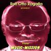 Rolf Otto Rogalla -Music Mission