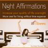 Night Affirmations. Greater quality of life, success and fulfilment while you sleep â€“ For use both day and night