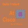 Delta Trident At Cisco