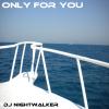 Only For You