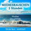 Meeresrauschen ohne Musik - 2 Stunden - StÃ¤rke: mittel - NaturgerÃ¤usche zur Entspannung, fÃ¼r Meditation, Wellness und zum Einschlafen - gemafrei