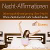 Nacht-Affirmationen. Mehr LebensqualitÃ¤t, Erfolg und ErfÃ¼llung wÃ¤hrend des Schlafens - FÃ¼r Tag und Nachtanwendung