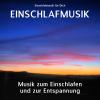 Einschlafmusik - Musik zum Einschlafen und zur Entspannung